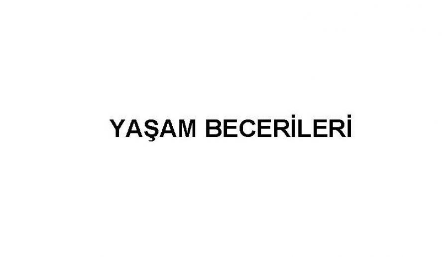 YAŞAM BECERİLERİ KONU ÖZETLİ SORU BANKASI