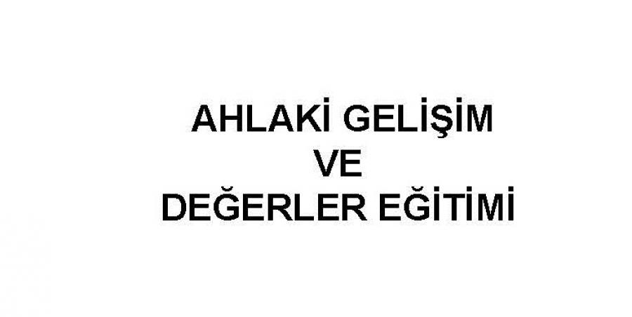 AHLAKİ GELİŞİM VE DEĞERLER EĞİTİMİ KONU ÖZETLİ SORU BANKASI